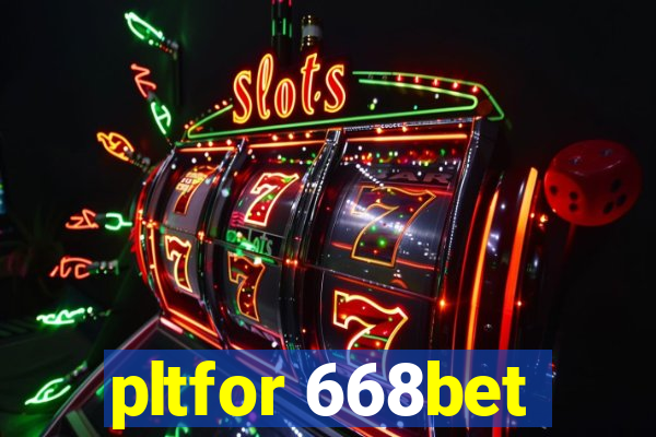 pltfor 668bet